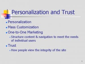 Personalization and Trust Personalization Mass Customization OnetoOne Marketing