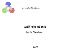 Univerzitet Singidunum Mainsko uenje ore Obradovi 2020 Literatura