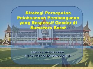 BAPPEDA Provinsi Sumatera Barat Strategi Percepatan Pelaksanaan Pembangunan