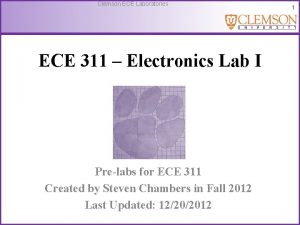 Clemson ECE Laboratories ECE 311 Electronics Lab I