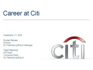 Career at Citi September 17 2008 Ruslan Belyaev