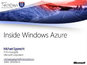 Inside Windows Azure Michael Epprecht IT Pro Evangelist