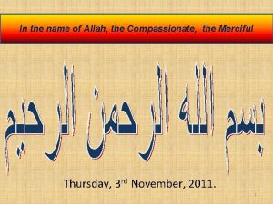 In the name of Allah the Compassionate the
