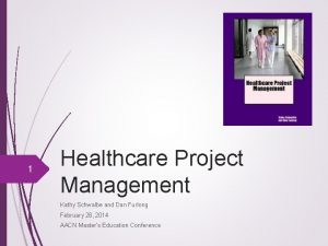 Healthcare project management kathy schwalbe