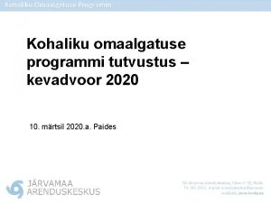 Kohaliku omaalgatuse programmi tutvustus kevadvoor 2020 10 mrtsil