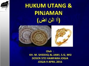 HUKUM UTANG PINJAMAN Oleh KH M SHIDDIQ AL