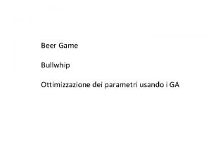 Beer Game Bullwhip Ottimizzazione dei parametri usando i