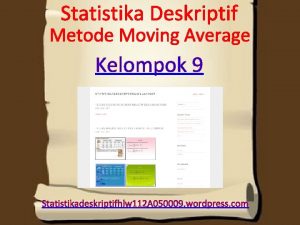 Statistika Deskriptif Metode Moving Average Kelompok 9 Statistikadeskriptifhlw