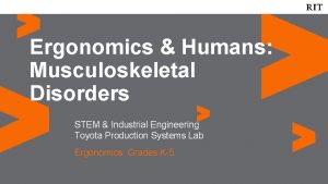 Ergonomics Humans Musculoskeletal Disorders STEM Industrial Engineering Toyota