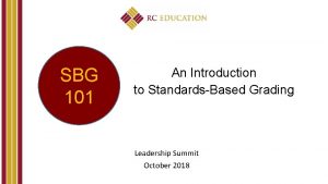 SBG 101 An Introduction to StandardsBased Grading Leadership