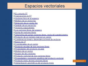 Espacios vectoriales q El conjunto R 3 q