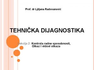 Prof dr Ljiljana Radovanovi TEHNIKA DIJAGNOSTIKA Lekcija 2