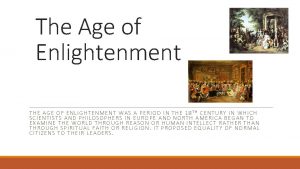 The Age of Enlightenment THE AGE OF ENLIGHTENMENT