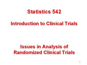 Statistics 542 Introduction to Clinical Trials Issues in