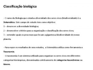 Classificao biolgica O ramo da Biologia que estuda