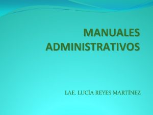 MANUALES ADMINISTRATIVOS LAE LUCA REYES MARTNEZ DEFINICIN DE