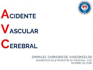 ACIDENTE VASCULAR CEREBRAL EMANUEL CARNEIRO DE VASCONCELOS ACADMICO