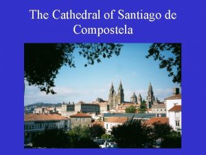 The Cathedral of Santiago de Compostela UCLA Women