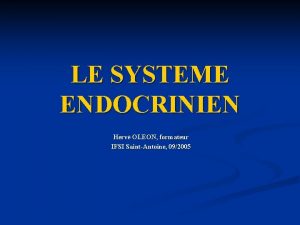 LE SYSTEME ENDOCRINIEN Herv OLEON formateur IFSI SaintAntoine