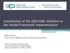 Contribution of the GEOGSNL initiative to the Sendai