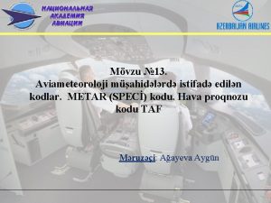 Mvzu 13 Aviameteoroloji mahidlrd istifad ediln kodlar METAR