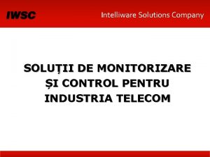 Intelliware Solutions Company SOLUII DE MONITORIZARE I CONTROL