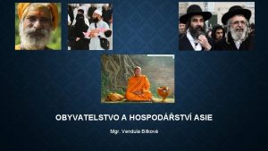 OBYVATELSTVO A HOSPODSTV ASIE Mgr Vendula Blkov OBYVATELSTVO