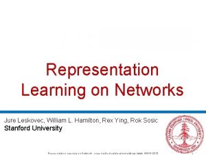 Representation Learning on Networks Jure Leskovec William L