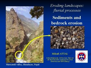 Eroding landscapes fluvial processes Sediments and bedrock erosion