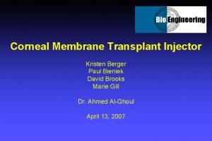 Corneal Membrane Transplant Injector Kristen Berger Paul Bieniek