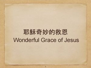 Wonderful Grace of Jesus 1 Wonderful Grace of