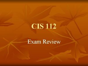 CIS 112 Exam Review Exam Content n 100