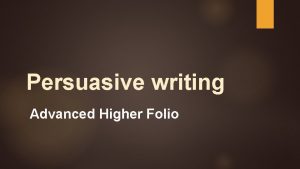 Persuasive writing Advanced Higher Folio Remember This essay