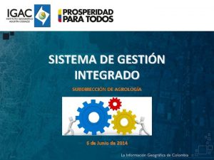 SISTEMA DE GESTIN INTEGRADO SUBDIRECCIN DE AGROLOGA 6