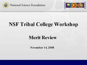 NSF Tribal College Workshop Merit Review November 14