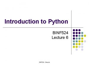Introduction to Python BINF 524 Lecture 6 BINF