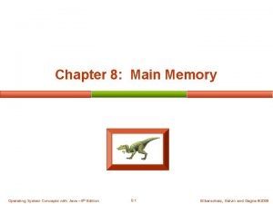 Chapter 8 Main Memory Operating System Concepts with