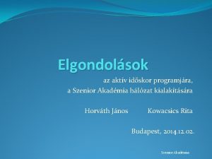 Elgondolsok az aktv idskor programjra a Szenior Akadmia