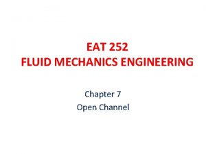 EAT 252 FLUID MECHANICS ENGINEERING Chapter 7 Open