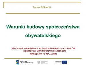 Tomasz Schimanek Warunki budowy spoeczestwa obywatelskiego SPOTKANIE KONFERENCYJNOSZKOLENIOWE