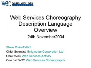 Web Services Choreography Description Language Overview 24 th