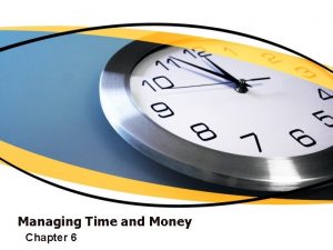 Managing Time and Money Chapter 6 Manage time