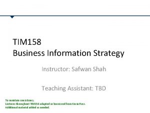 TIM 158 Business Information Strategy Instructor Safwan Shah