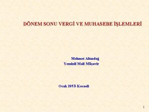 DNEM SONU VERG VE MUHASEBE LEMLER Mehmet Altnda