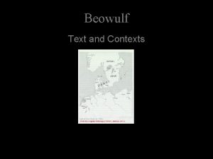 Beowulf Text and Contexts Beowulf Beowulf is an