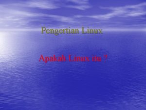 Pengertian Linux Apakah Linux itu Linux adalah Operating Pengertian Linux Apakah Linux itu Linux adalah Operating