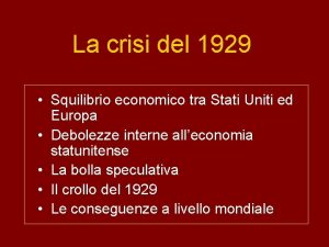 La crisi del 1929 Squilibrio economico tra Stati