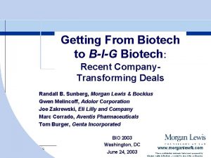 Getting From Biotech to BIG Biotech Recent Company