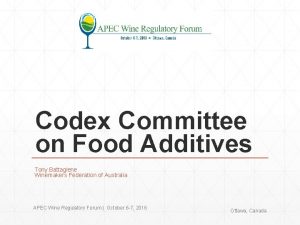 Codex Committee on Food Additives Tony Battaglene Winemakers