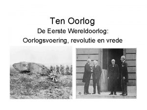 Ten Oorlog De Eerste Wereldoorlog Oorlogsvoering revolutie en